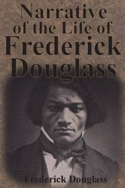 Narrative of the Life of Frederick Douglass - Frederick Douglass - Books - Chump Change - 9781945644672 - December 13, 1901