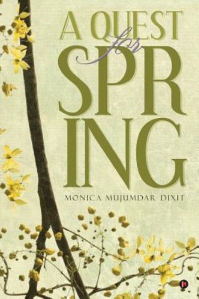 Cover for Monica Mujumdar Dixit · A Quest for Spring (Paperback Book) (2017)