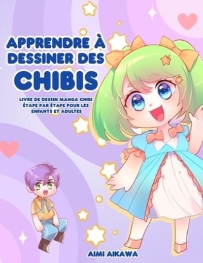 Apprendre a dessiner des chibis - Aimi Aikawa - Books - Activity Books - 9781952264672 - November 29, 2020