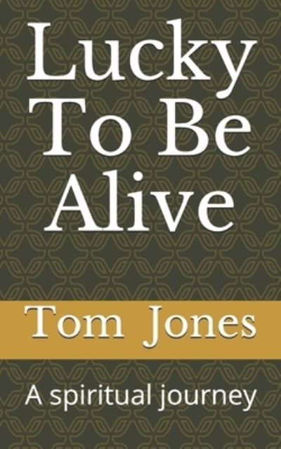 Cover for Tom Jones · Lucky To Be Alive (Pocketbok) (2020)