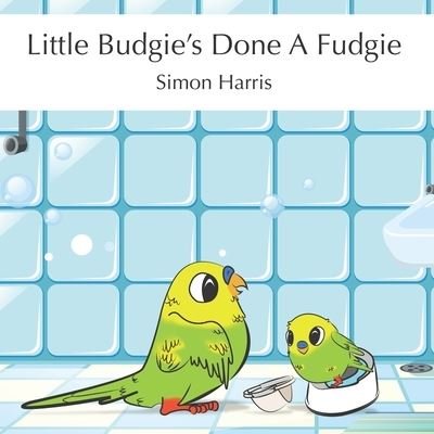 Little Budgie's Done A Fudgie - Simon Harris - Bücher - Independently Published - 9781977014672 - 27. Januar 2018