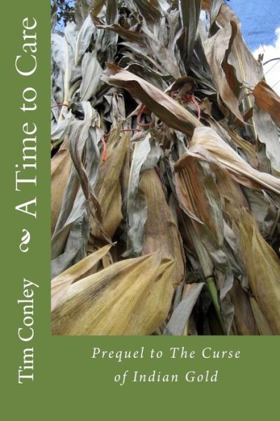 A Time to Care - Tim Conley - Books - Createspace Independent Publishing Platf - 9781978343672 - October 15, 2017