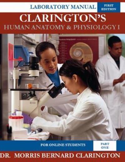 Cover for Morris Bernard Clarington · Clarington's Human Anatomy &amp; Physiology I (For Online Students) (Pocketbok) (2017)