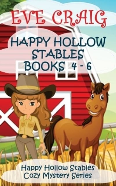 Cover for Eve Craig · Happy Hollow Stables Cozy Mystery Series Books 4-6 (Paperback Book) (2017)