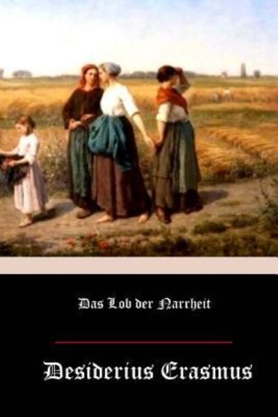 Cover for Desiderius Erasmus · Das Lob Der Narrheit (Taschenbuch) (2018)