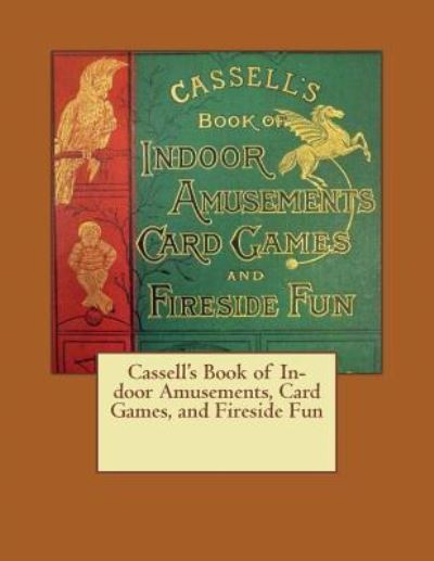 Cover for Cassel Petter Galpin Co · Cassell's Book of In-Door Amusements, Card Games, and Fireside Fun (Paperback Book) (2018)