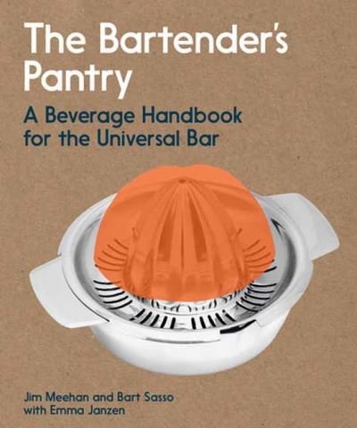 Cover for Jim Meehan · The Bartender's Pantry: A Beverage Handbook for the Universal Bar (Pocketbok) (2024)