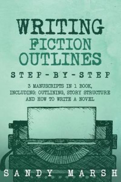 Cover for Sandy Marsh · Writing Fiction Outlines (Paperback Book) (2018)