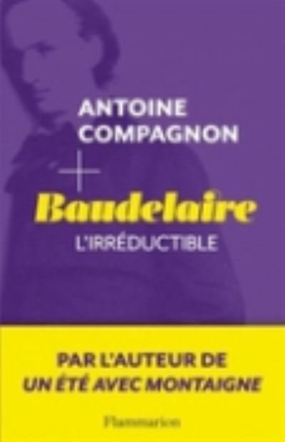 Cover for Antoine Compagnon · Baudelaire l'irreductible (Paperback Book) (2014)