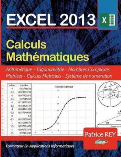 Cover for Rey · EXCEL 2013 calculs mathematiques (Buch) (2018)