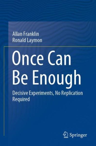 Cover for Allan Franklin · Once Can Be Enough: Decisive Experiments, No Replication Required (Paperback Book) [1st ed. 2021 edition] (2021)