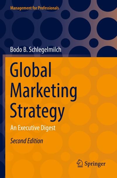Cover for Bodo B. Schlegelmilch · Global Marketing Strategy: An Executive Digest - Management for Professionals (Paperback Book) [2nd ed. 2022 edition] (2023)