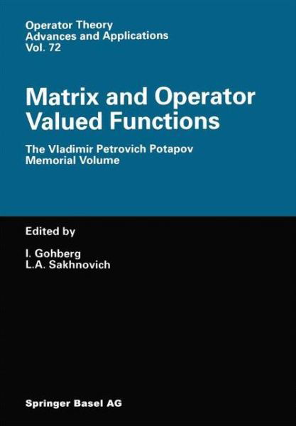 Cover for I Gohberg · Matrix and Operator Valued Functions: The Vladimir Petrovich Potapov Memorial Volume - Operator Theory: Advances and Applications (Paperback Bog) [Softcover reprint of the original 1st ed. 1994 edition] (2012)