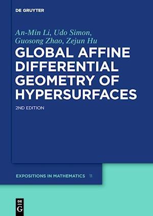 Global Affine Differential Geometry of Hypersurfaces - An-Min Li - Books - de Gruyter GmbH, Walter - 9783110266672 - July 30, 2015