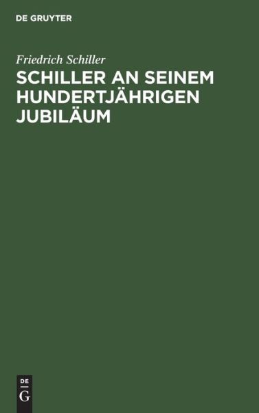 Cover for Friedrich Schiller · Schiller an Seinem Hundertjährigen Jubiläum (Book) (1901)