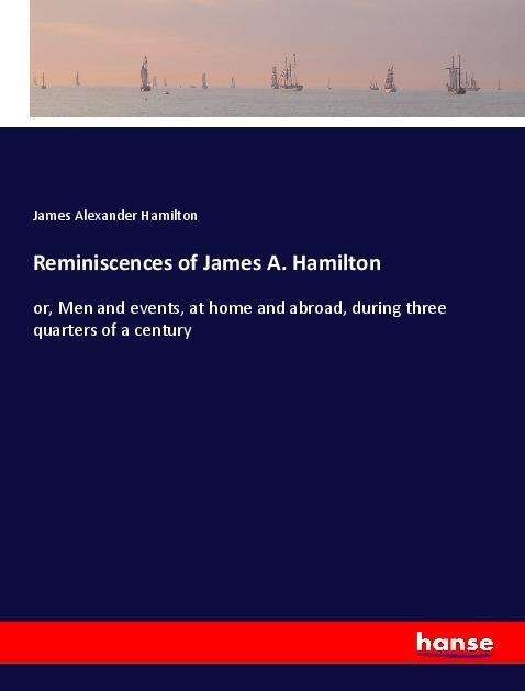 Cover for Hamilton · Reminiscences of James A. Hami (Bog)