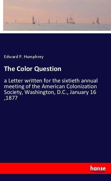 The Color Question - Humphrey - Bøger -  - 9783337782672 - 