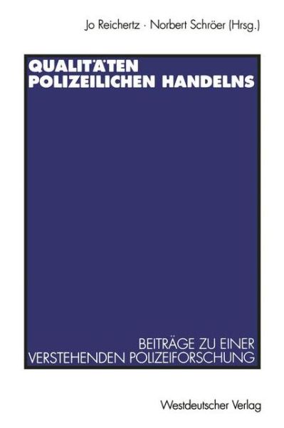 Cover for Jo Reichertz · Qualitaten Polizeilichen Handelns: Beitrage Zu Einer Verstehenden Polizeiforschung (Paperback Book) [1996 edition] (1996)