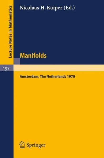 Cover for N H Kuiper · Manifolds - Amsterdam 1970: Proceedings - Lecture Notes in Mathematics (Paperback Book) (1971)