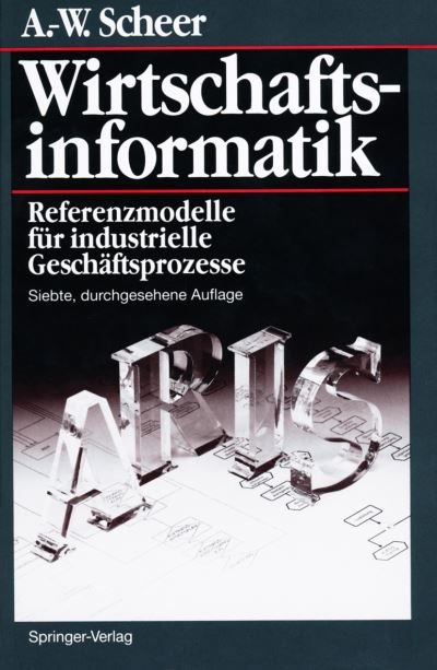 Cover for August-Wilhelm Scheer · Wirtschaftsinformatik: Referenzmodelle fur industrielle Geschaftsprozesse (Hardcover Book) [7., durchgesehene Aufl. 1997 edition] (1997)