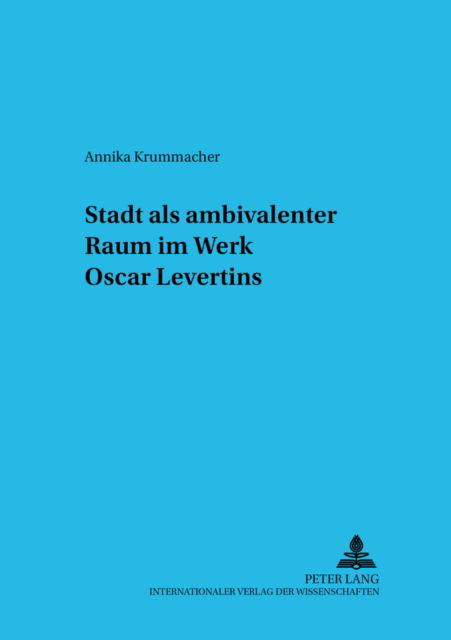 Cover for Krummacher Annika Krummacher · Stadt als ambivalenter Raum im Werk Oscar Levertins (Paperback Book) (2003)