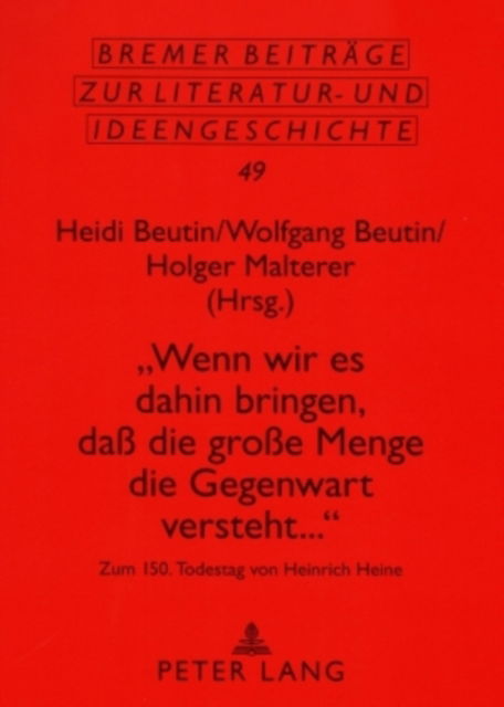 Cover for «Wenn wir es dahin bringen, da die groe Menge die Gegenwart versteht...»: Zum 150. Todestag von Heinrich Heine- Beitraege einer Tagung in Berlin vom 17.-19. Maerz 2006 (Paperback Book) (2007)