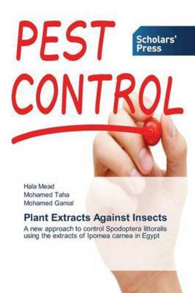 Cover for Mead Hala · Plant Extracts Against Insects (Pocketbok) (2015)