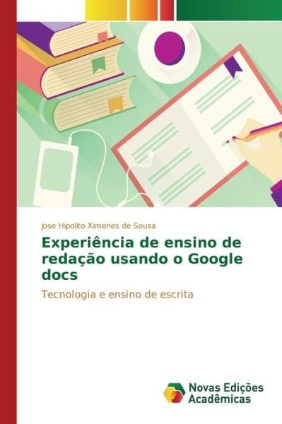 Cover for Ximenes De Sousa Jose Hipolito · Experiencia De Ensino De Redacao Usando O Google Docs (Pocketbok) (2015)