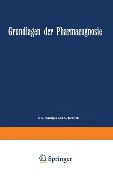 Cover for F a Fluckiger · Grundlagen Der Pharmacognosie: Einleitung in Das Studium Der Rohstoffe Des Pflanzenreiches (Paperback Bog) (1901)