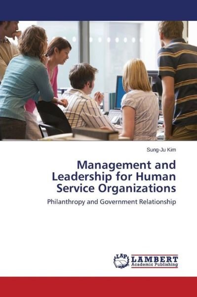 Cover for Sung-ju Kim · Management and Leadership for Human Service Organizations: Philanthropy and Government Relationship (Paperback Book) (2014)