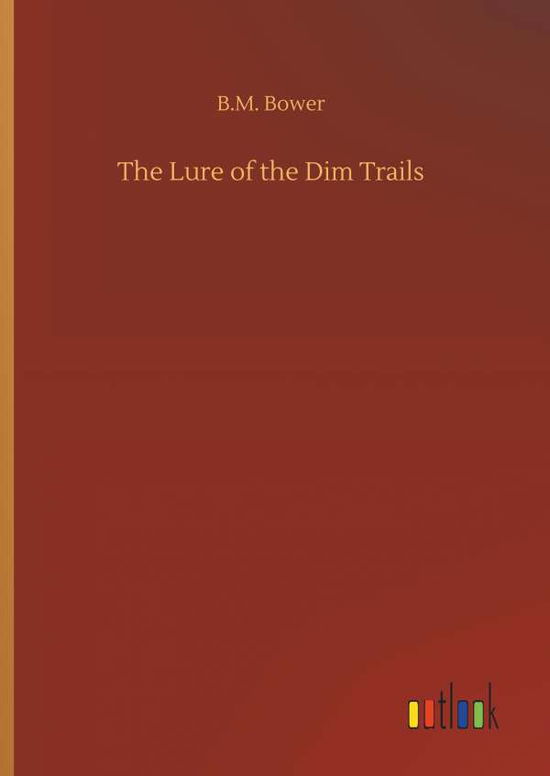 The Lure of the Dim Trails - Bower - Libros -  - 9783734082672 - 25 de septiembre de 2019