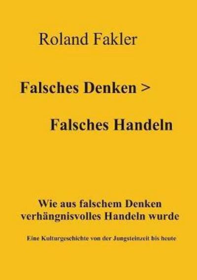 Cover for Fakler · Falsches Denken-Falsches Hande (Buch) (2017)