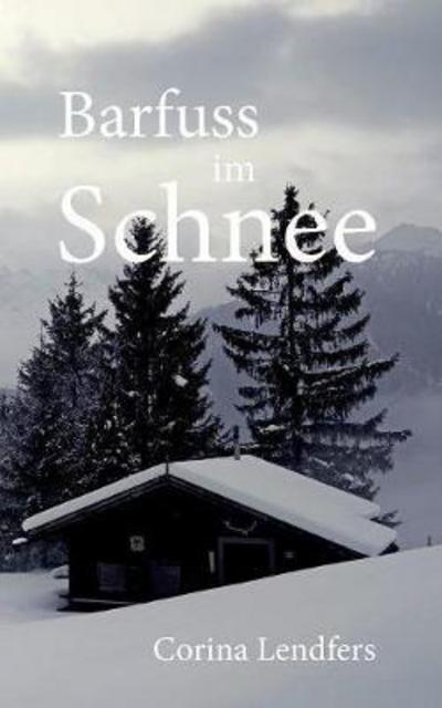 Cover for Lendfers · Barfuss im Schnee (Buch) (2017)