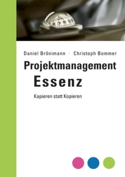 Cover for Daniel Broenimann · Projektmanagement Essenz: Kapieren statt Kopieren (Paperback Book) (2020)