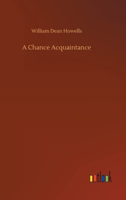 Cover for William Dean Howells · A Chance Acquaintance (Hardcover Book) (2020)