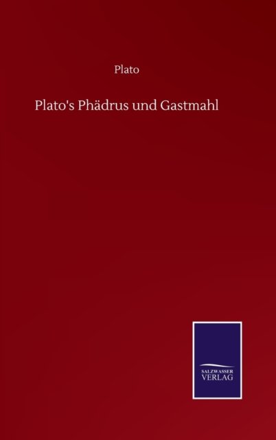 Cover for Plato · Plato's Phadrus und Gastmahl (Hardcover Book) (2020)