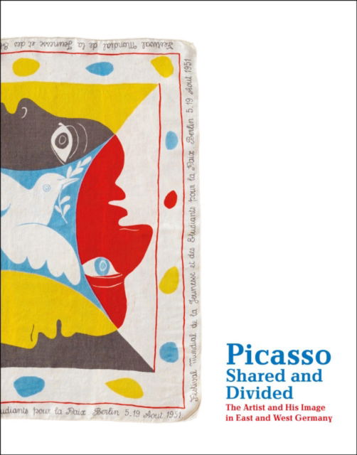 Cover for Picasso, Shared and Divided: The Artist and His Image in East and West Germany (Paperback Bog) (2021)