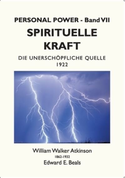 Spirituelle Kraft: Die Unerschoepfliche Quelle - William Walker Atkinson - Böcker - Books on Demand - 9783754303672 - 14 juni 2021