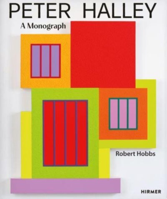 Cover for Robert Hobbs · Peter Halley: A Monograph (Inbunden Bok) (2024)
