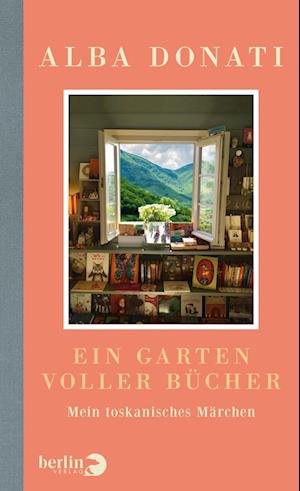 Ein Garten voller Bücher - Alba Donati - Kirjat - Berlin Verlag - 9783827014672 - torstai 27. huhtikuuta 2023