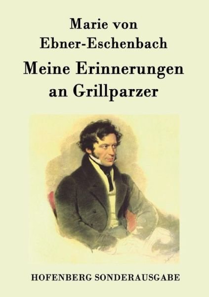 Meine Erinnerungen an Grillparzer - Marie Von Ebner-eschenbach - Kirjat - Hofenberg - 9783843094672 - sunnuntai 27. syyskuuta 2015