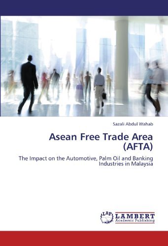 Cover for Sazali Abdul Wahab · Asean Free Trade Area (Afta): the Impact on the Automotive, Palm Oil and Banking Industries in Malaysia (Paperback Book) (2011)