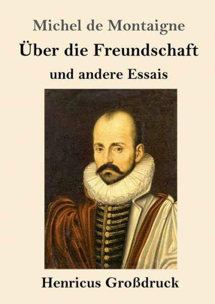 Cover for Michel Montaigne · UEber die Freundschaft (Grossdruck) (Paperback Book) (2019)