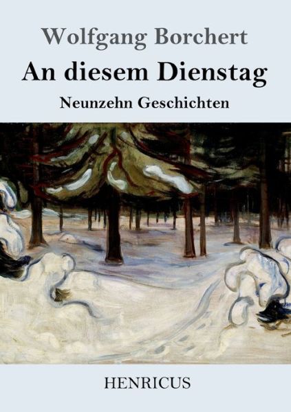 An diesem Dienstag: Neunzehn Geschichten - Wolfgang Borchert - Böcker - Henricus - 9783847843672 - 17 januari 2020