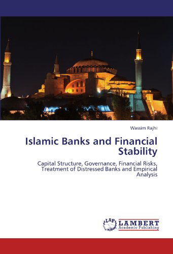 Cover for Wassim Rajhi · Islamic Banks and Financial Stability: Capital Structure, Governance, Financial Risks, Treatment of Distressed Banks and Empirical Analysis (Paperback Book) (2012)