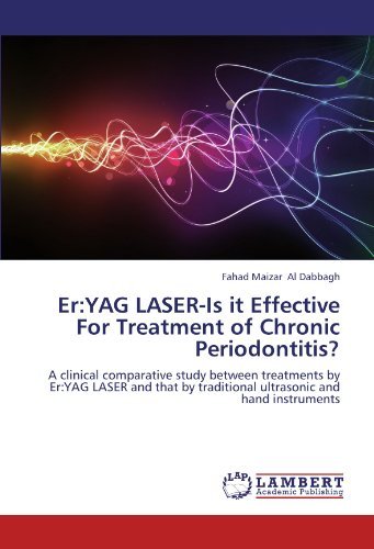 Cover for Fahad Maizar Al Dabbagh · Er:yag Laser-is It Effective for Treatment of Chronic Periodontitis?: a Clinical Comparative Study Between Treatments by Er:yag Laser and That by Traditional Ultrasonic and Hand Instruments (Taschenbuch) (2012)