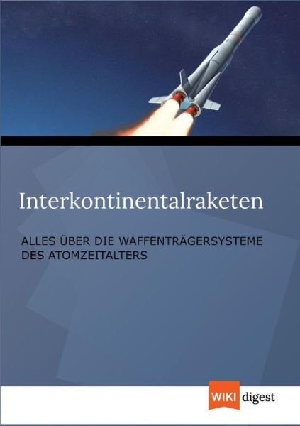 Cover for Wiki Digest · Interkontinentalraketen (Paperback Book) (2012)