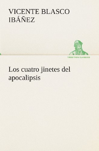 Cover for Vicente Blasco Ibáñez · Los Cuatro Jinetes Del Apocalipsis (Tredition Classics) (Spanish Edition) (Pocketbok) [Spanish edition] (2013)