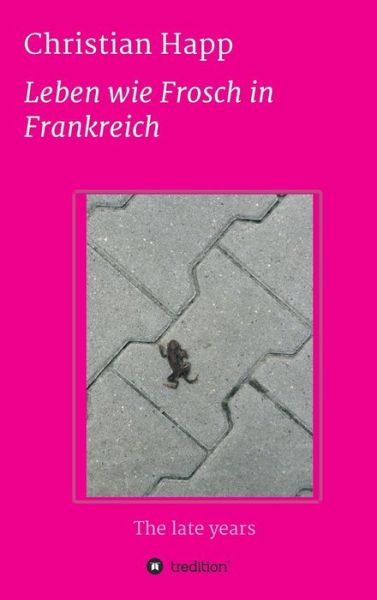 Cover for Happ · Leben wie Frosch in Frankreich (Book) (2019)