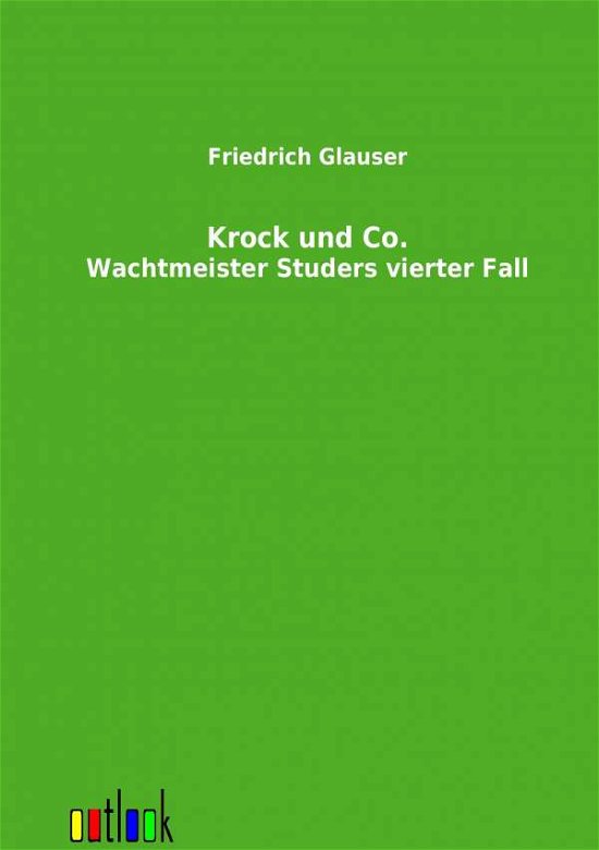 Krock Und Co. - Friedrich Glauser - Boeken - Outlook Verlag - 9783864037672 - 28 maart 2012